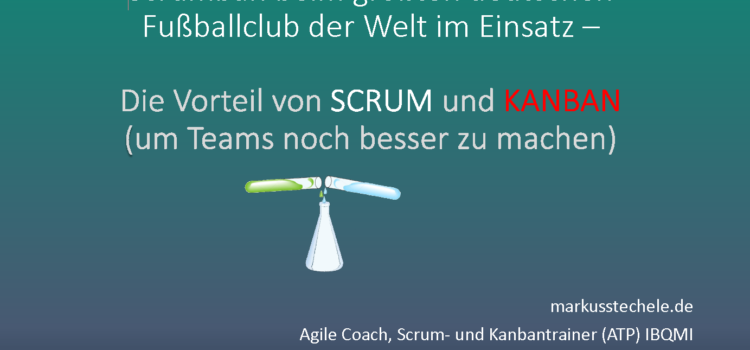 2022-02-22 – Scrumban beim größten deutschen Fussballclub der Welt – Markus Stechele
