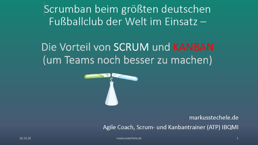 2022-02-22 - Scrumban beim größten deutschen Fussballclub der Welt - Markus Stechele
