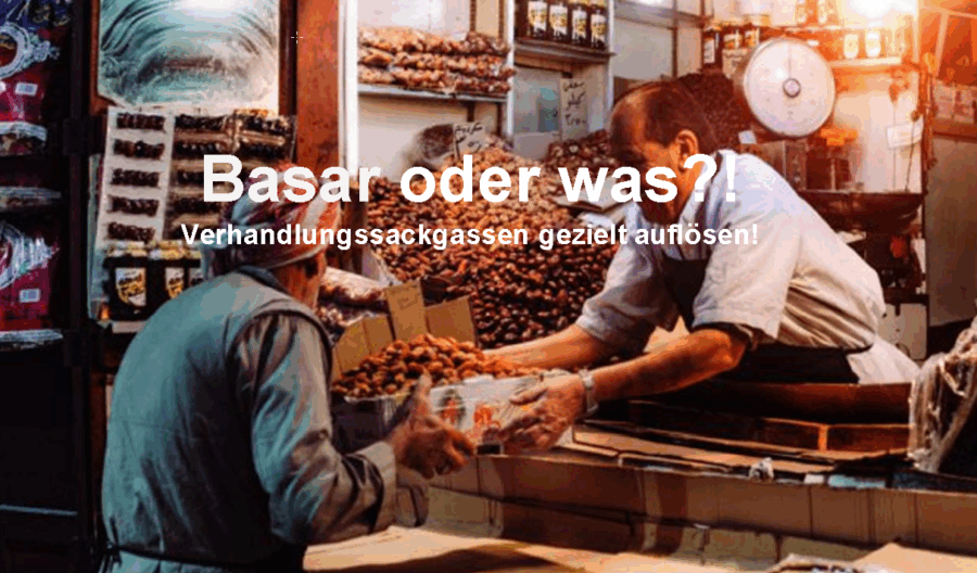 2022-01-19 - Basar oder was?! Verhandlungssackgassen gezielt auflösen! - Moritz v. Poser