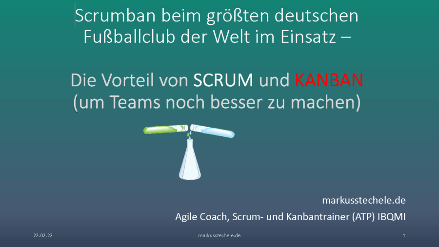 2022-02-22 - Scrumban beim größten deutschen Fussballclub der Welt - Markus Stechele